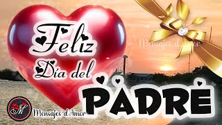 Feliz día del padre 💌 El mensaje más bonito para papá 🎁 GRACIAS PAPÁ