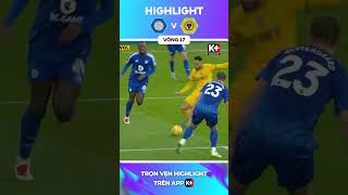 Highlight Leicester City - Wolves | Vòng 17 Ngoại Hạng Anh 24/25 #kplussports #LeicesterCity #wolves