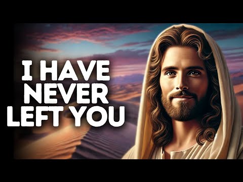 I Have Never Left You | God Says | God Message Today | Gods Message Now | God Message | God Say