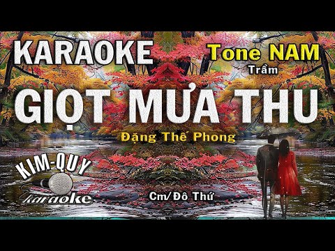 Karaoke GIỌT MƯA THU (Đặng Thế Phong) – Tone NAM Trầm (Cm/Đô Thứ) KIM QUY KARAOKE