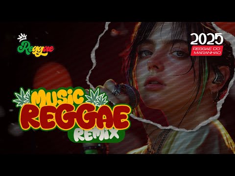 REGGAE DO MARANHÃO 2025 ⚡ O Melhor Do Reggae Internacional ⚡ Música Reggae 2025 (REGGAE REMIX)