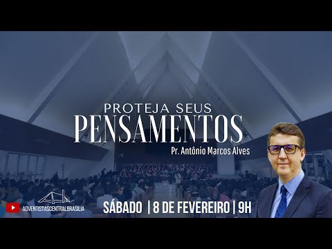 Proteja seus Pensamentos | Pr. Antônio Marcos Alves | Culto de Adoração