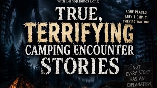 True Terrifying Camping Encounter Stories