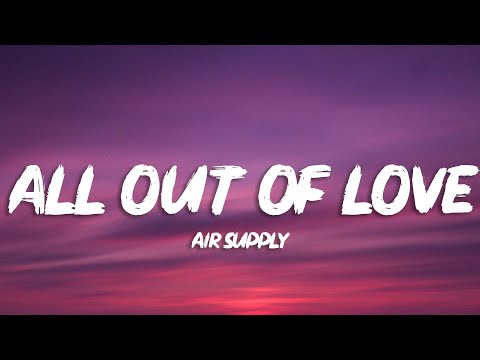 Air Supply - All Out Of Love (Lyrics)