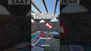 TEMPAT NABI MUHAMAD SAW PERNAH SOLAT SUBUH DI SINI