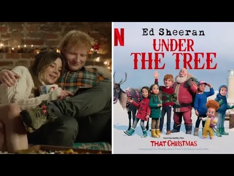 Ed Sheeran - Under the Tree (from “That Christmas”)
