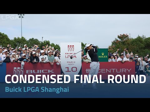 Condensed Final Round | Buick LPGA Shanghai