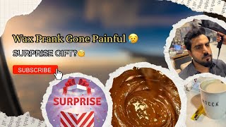 Wax prank mehnga par gya| surprise GIFT mein kya🤫!!!