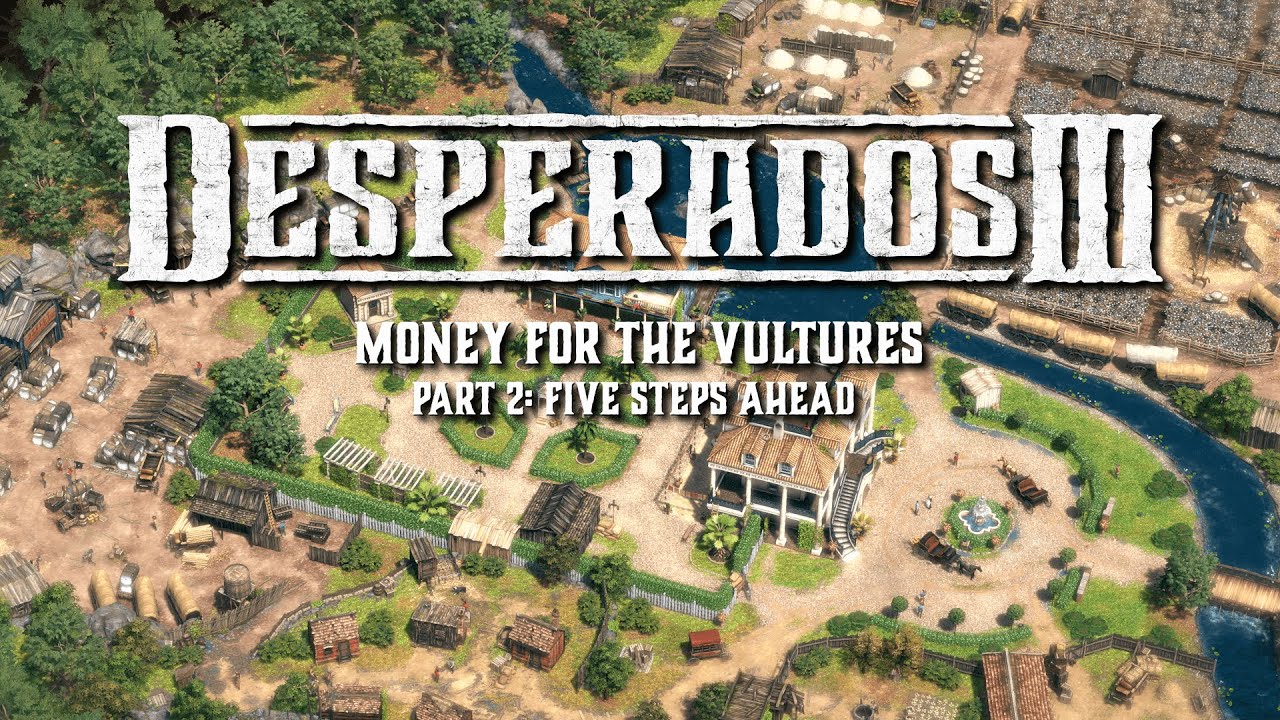 Desperados III: Money for the Vultures - Part 2: Five Steps Ahead trailer thumbnail