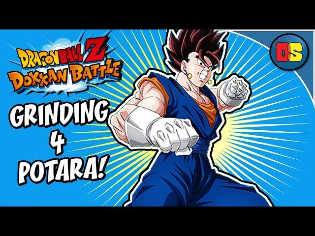 DOKKAN TIME! GRINDING FOR THE POTARA!