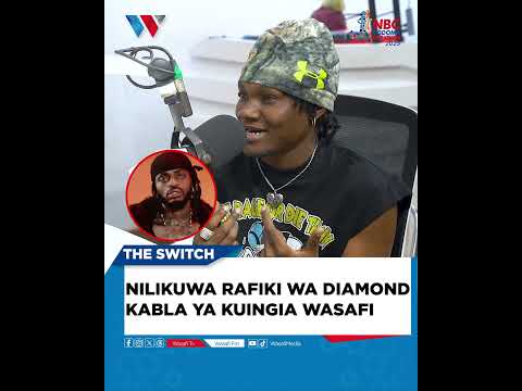 NILIKUWA RAFIKI NA DIAMOND KABLA SIJAINGIA WASAFI