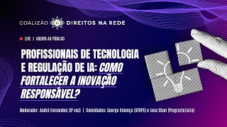 Profissionais de Tecnologia e Regulação de IA: como fortalecer a inovação responsável?