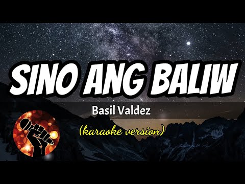 SINO ANG BALIW – BASIL VALDEZ (karaoke version)