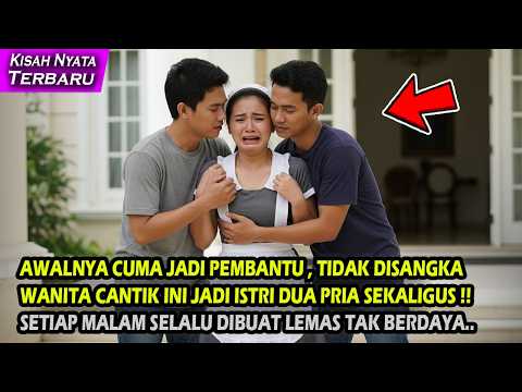 AWALNYA CUMA JADI PEMBANTU, WANITA CANTIK INI JADI ISTRI DUA PRIA SEKALIGUS!!, SAAT MALAM PERTAMA...
