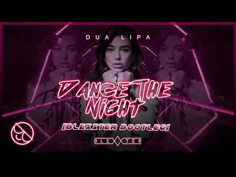 Dua Lipa - Dance The Night [Blexxter Bootleg]