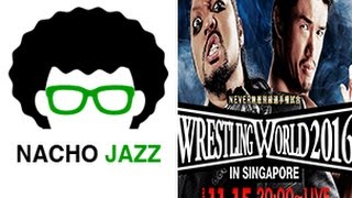 Nacho Jazz Ana;lisis NJPW Wrestling World in Singapore