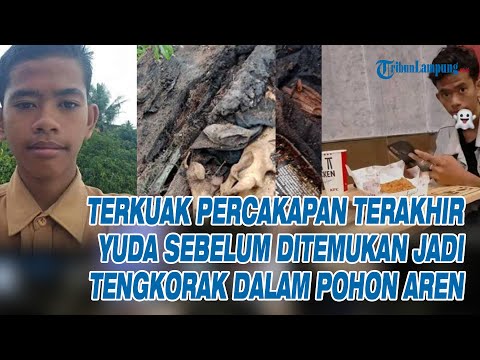 TERKUAK Percakapan Terakhir Yuda Sebelum Ditemukan Jadi Tengkorak Dalam Batang Pohon Aren