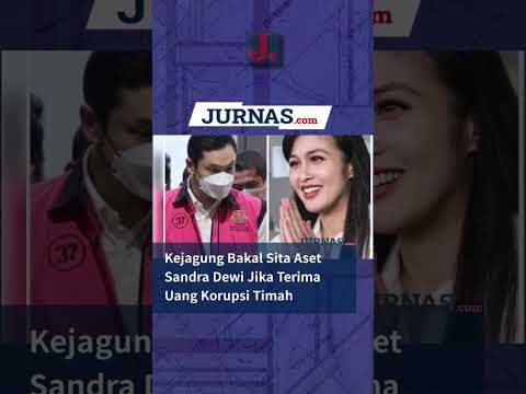 Kejagung Bakal Sita Aset Sandra Dewi Jika Terima Uang Korupsi Timah
