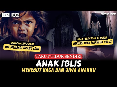 ANAK IBLIS, MERENGGUT RAGA DAN JIWA ANAKKU • TAKUT TIDUR SENDIRI (TTS 006)