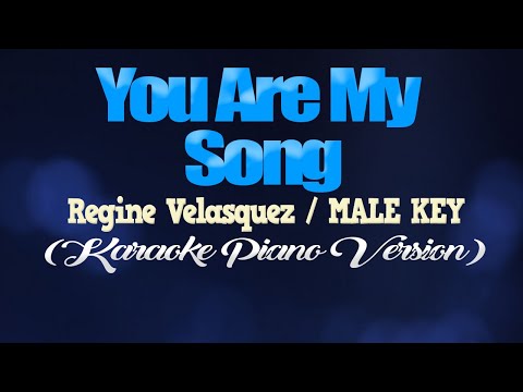 YOU ARE MY SONG – Regine Velasquez/MALE KEY (KARAOKE PIANO VERSION)