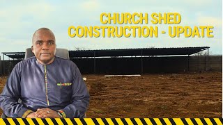 Church shed construction - Update | 20 July 2025 | Dr. Ian Ndlovu