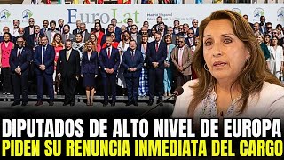 🔴¡Lo Último! El fin de Dina, Diputados Europeos piden su renuncia y exigen RESTITUCIÓN de Castillo