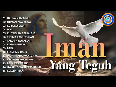 IMAN YANG TEGUH - LAGU ROHANI KRISTEN (Official Audio Full Album)