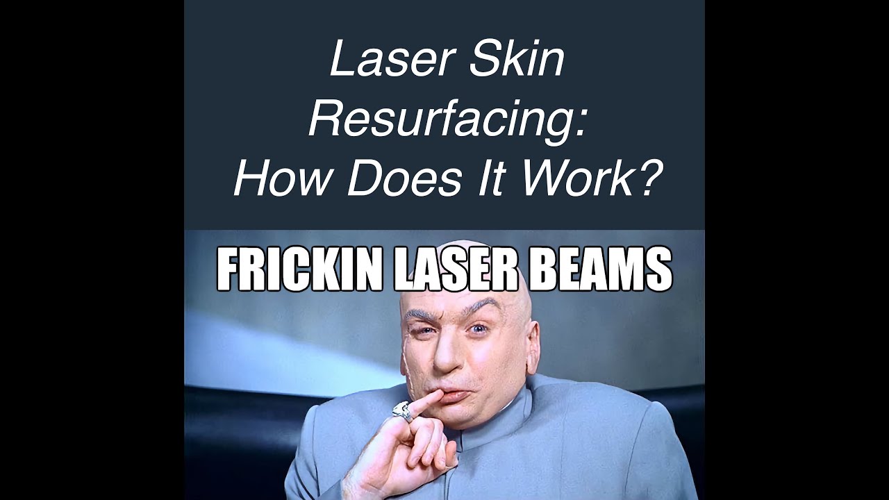 Humorous take on laser skin resurfacing.