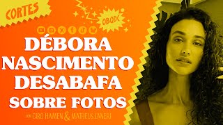DÉBORA NASCIMENTO NÃO TEM MEDO DE NEGAR FOTO A FÃS