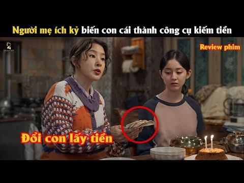[Review Phim] Người mẹ ích kỷ biến con cái thành công cụ kiếm tiền