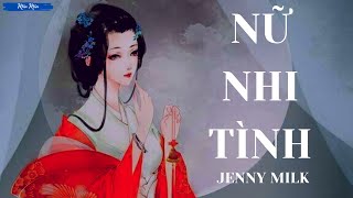 Nữ Nhi Tình | Jenny Milk (Cover) - [Trungsub + Vietsub]
