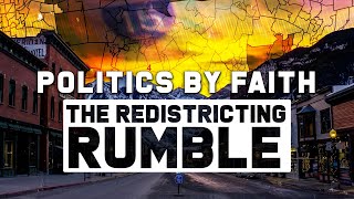 Politics By Faith: The Redistricting Rumble