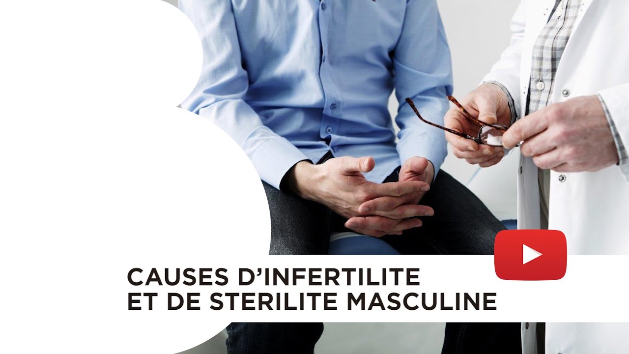 Causes d’infertilité et de stérilité masculine