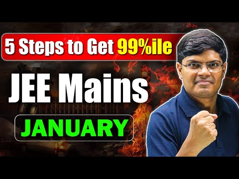 JEE 2025 : 5 Steps to Score 99 Percentile in January | Become Average to Topper | IIT Motivation 🔥