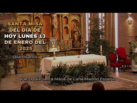 SANTA MISA DEL DIA DE HOY LUNES 13 DE ENERO DEL 2025