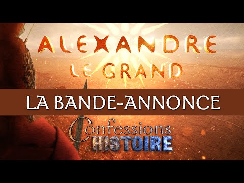 Bande Annonce Alexandre le Grand - Confessions d'Histoire