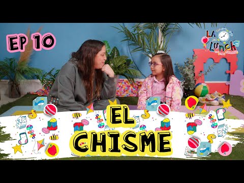 EL CHISME - LA HORA DEL LUNCH (EP10)