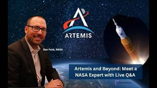 Artemis and Beyond: Meet NASA Expert Ben Feist with Live Q&A