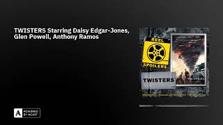 TWISTERS Starring Daisy Edgar-Jones, Glen Powell, Anthony Ramos