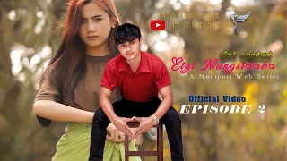 "EIGI NUNGSHIDABA"// Episode 2// Manipuri Web series//