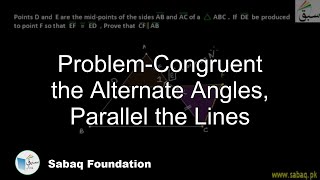 Problem-Congruent the Alternate Angles, Parallel the Lines