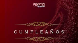 CUMPLEAÑOS- Vagon Chicano (Cantandole a Mamá)