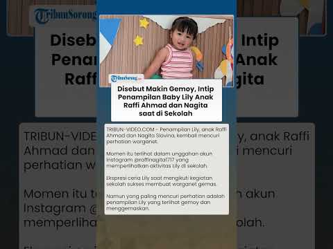 Penampilan Gemoy Baby Lily saat di Sekolah, Putri Raffi dan Nagita Tampil Lucu & Menggemaskan
