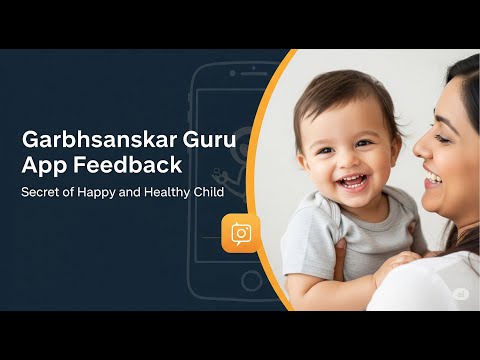 Garbhsanskar Guru App Feedback by App user Secret of Happy and Healthy Child