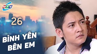 Bình Yên Bên Em - Tập 26 | HTVC Phim Truyện Việt Nam 2025
