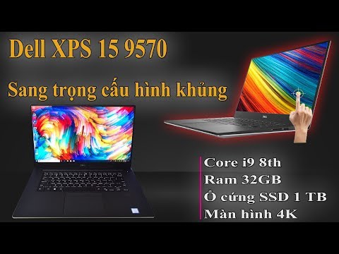 (VIETNAMESE) Đánh Giá Chất Lương Laptop Siêu Khủng Dell XPS 15 9570 Core i9 Màn Hình 4K