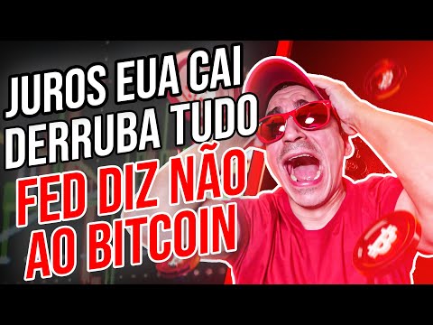 Juros no EUA Cai, Derruba Tudo e FED diz Não ao Bitcoin