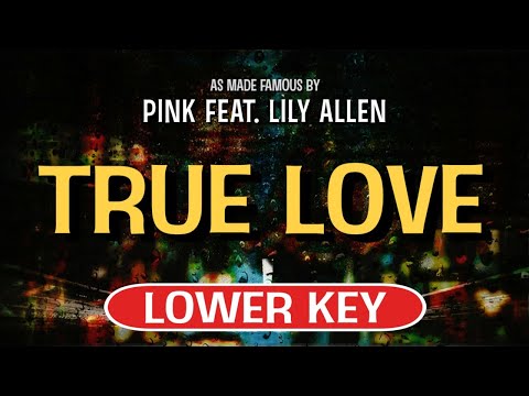 True Love (Karaoke Lower Key) – Pink feat. Lily Allen