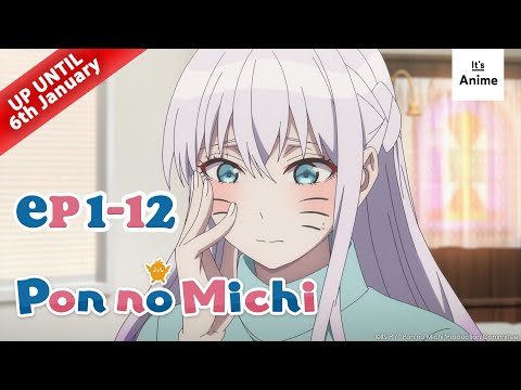 Full series 1-12 | Pon no Michi | It's Anime［Multi-Subs］