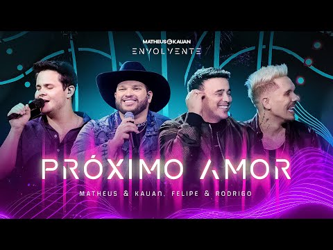 Matheus & Kauan, @FelipeeRodrigo - Próximo Amor #Envolvente